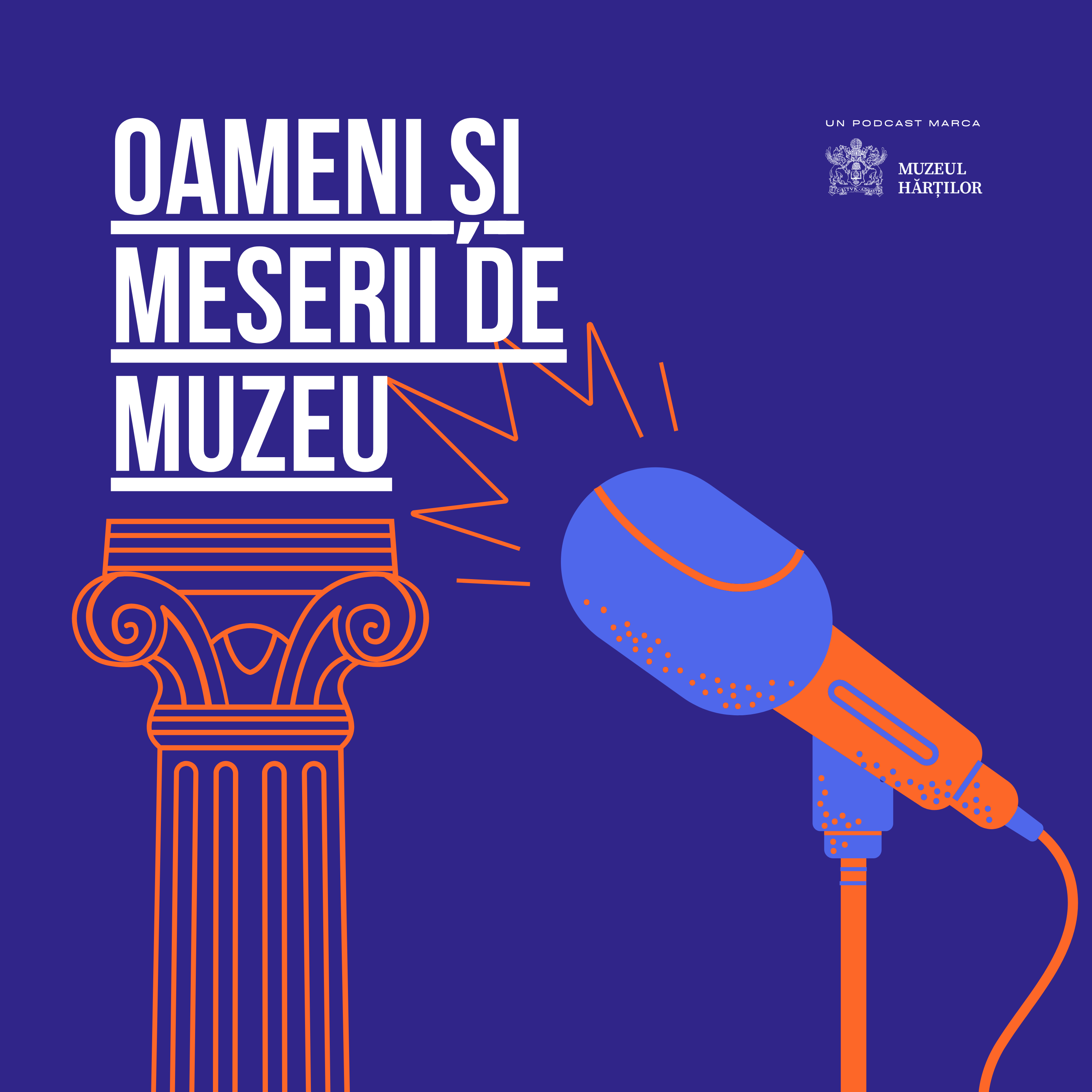 Podcastul „Oameni și meserii de muzeu”, un proiect marca Muzeul Hărților